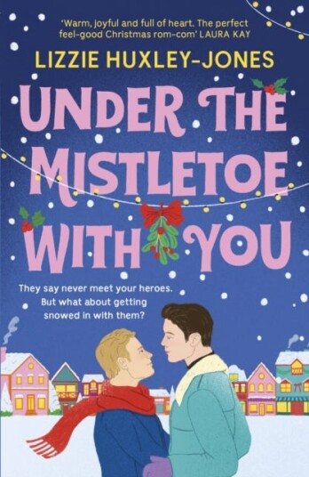 Under the Mistletoe with You the mustread cosy, romantic, festive romcom for Christmas 2024