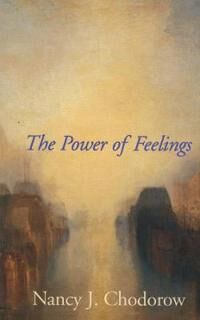 Chodorow Nancy J. The Power of Feelings