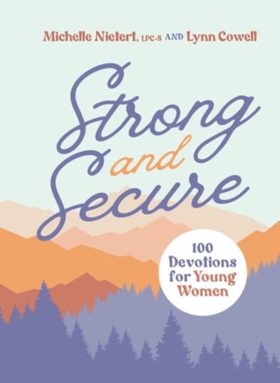 Strong and Secure 100 Devotions for Young Women Strong and Secure 100 Devotions for Young Women