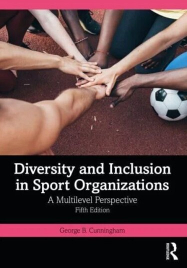 Diversity And Inclusion In Sport Organizations Av George B. Cunningham
