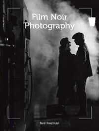 Film Noir Photography Av Neil Freeman