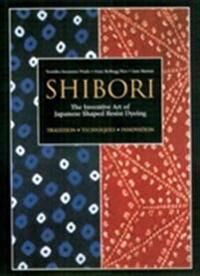 Shibori: The Inventive Art Of Japanese Shaped Resist Dyeing Av Yoshiko Iwamoto Wada, Mary Kellogg Rice