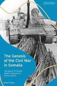 Yuusuf Muuse The Genesis of the Civil War in Somalia