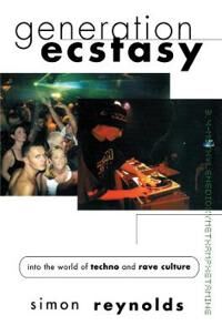 Generation Ecstasy  Into the World of Techno and Rave Culture