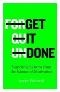 Get It Done Av Ayelet Fishbach