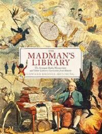 The Madman'S Library Av Edward Brooke-Hitching
