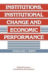 North Douglass C. Institutions Institutional Change and Economic Performance