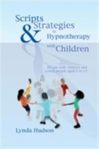 Scripts & Strategies In Hypnotherapy With Children Av Lynda Hudson