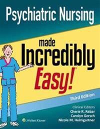 Psychiatric Nursing Made Incredibly Easy Av Cherie R. Rebar, Carolyn J. Gersch, Nicole M. Dnp Rn Cne Cnecl Coi Heimgartner
