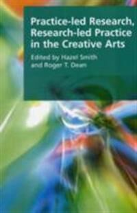 Practice-Led Research, Research-Led Practice In The Creative Arts Practice-Led Research, Research-Led Practice In The Creative Arts