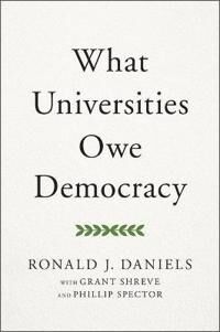 What Universities Owe Democracy Av Ronald J. (President Johns Hopkins University And Johns Hopkins University) Daniels