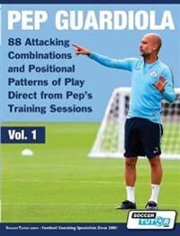 Soccertutor Com Pep Guardiola - 88 Attacking Combinations and Positional Patterns of Play Direct from Pep's Training Sessions