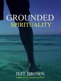 Brown Jeff Grounded Spirituality
