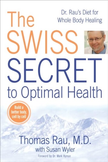 Swiss Diet for Optimal Health Dr. Rau's Diet for Whole Body Healing Swiss Diet for Optimal Health Dr. Rau's Diet for Whole Body Healing