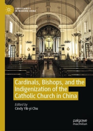 Cardinals Bishops and the Indigenization of the Catholic Church in China