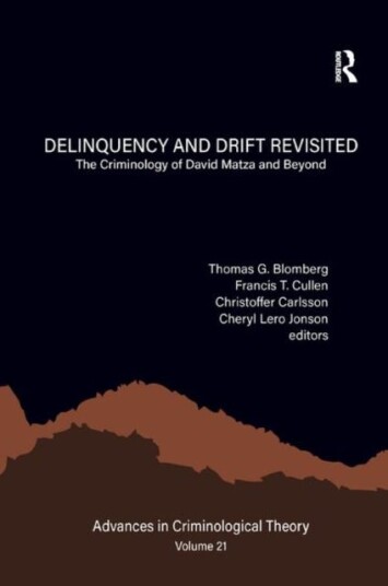 Delinquency and Drift Revisited, Volume 21 The Criminology of David Matza and Beyond
