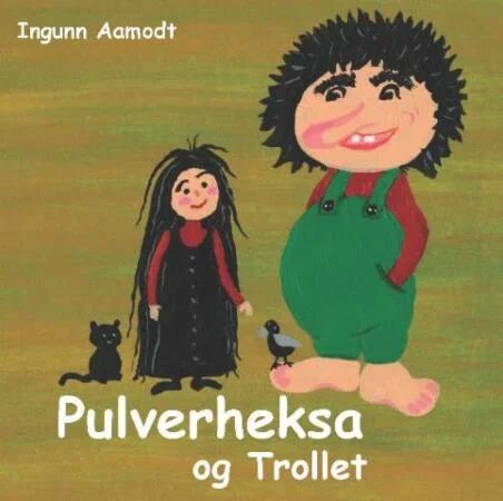 Pulverheksa Og Trollet Av Ingunn Aamodt Pulverheksa Og Trollet Av Ingunn Aamodt