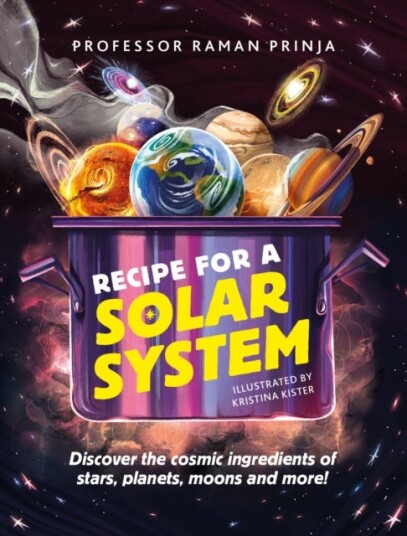 Recipe for a Solar System  Discover the cosmic ingredients of stars, planets, moons and more!