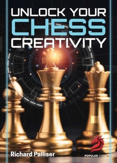 Unlock Your Chess Creativity Unlock Your Chess Creativity