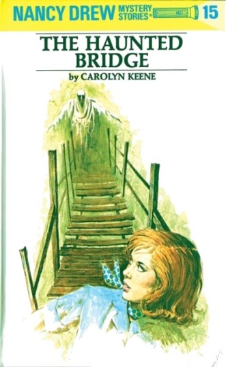 Nancy Drew 15: the Haunted Bridge Nancy Drew 15: the Haunted Bridge