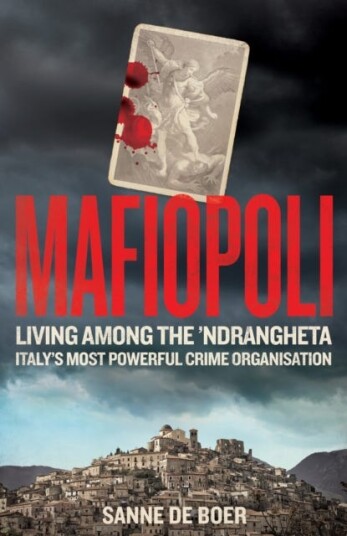 The New Mafia  The Inside Story of the Rise of the ‘Ndrangheta
