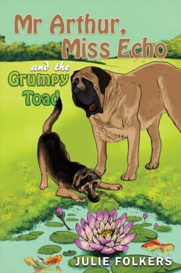 Mr Arthur, Miss Echo and the Grumpy Toad Mr Arthur, Miss Echo and the Grumpy Toad