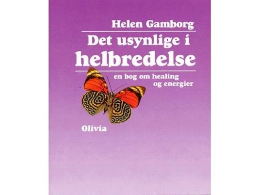 Det Usynlige I Helbredelse | Helen Gamborg | Språk: Dansk