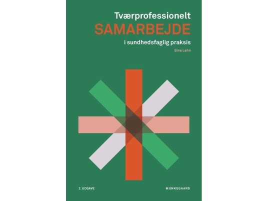 Tværprofessionelt Samarbejde I Sundhedsfaglig Praksis | Sine Lehn | Språk: Dansk
