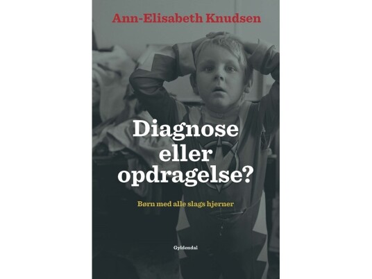 Diagnose Eller Opdragelse | Ann-Elisabeth Knudsen | Språk: Dansk