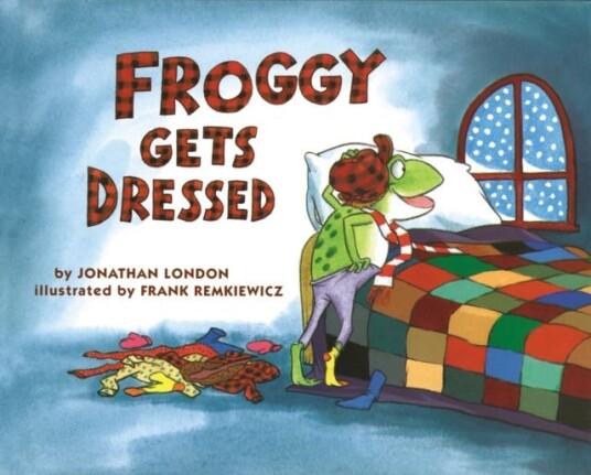 Froggy Gets Dressed Av Jonathan London Froggy Gets Dressed Av Jonathan London