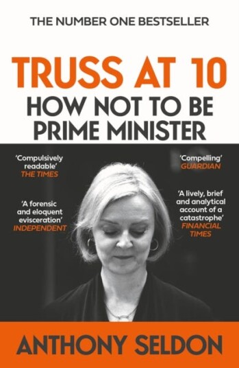 Truss at 10 How Not to Be Prime Minister Truss at 10 How Not to Be Prime Minister