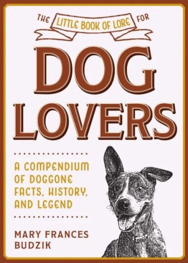 The Little Book Of Lore For Dog Lovers Av Mary Frances Budzik