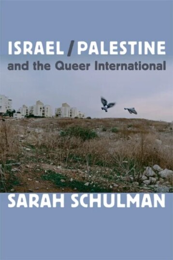 Israel/palestine And The Queer International Av Sarah Schulman Israel/palestine And The Queer International Av Sarah Schulman