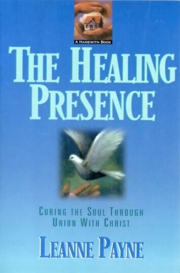 The Healing Presence - Curing The Soul Through Union With Christ Av Leanne Payne