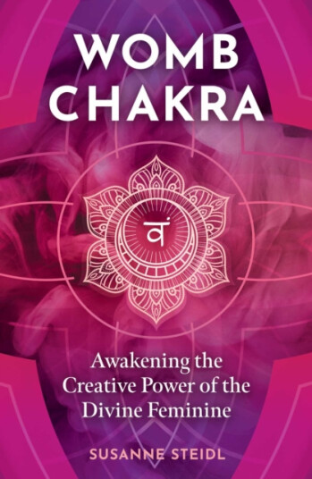 Womb Chakra Awakening the Creative Power of the Divine Feminine Womb Chakra Awakening the Creative Power of the Divine Feminine