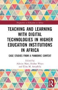 Mare Admire Teaching and Learning with Digital Technologies in Higher Education Institutions in Africa