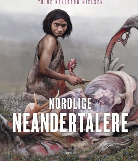 Nordlige Neandertalere | Trine Kellberg Nielsen | Språk: Dansk