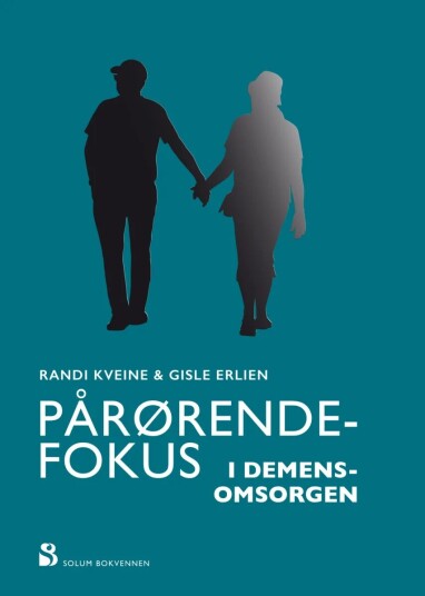 Pårørendefokus I Demensomsorgen Av Gisle Erlien, Randi Kveine