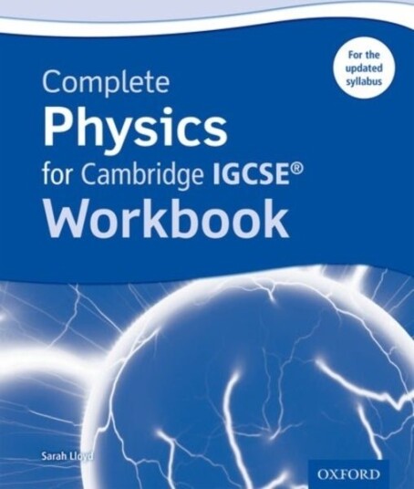 Complete Physics for Cambridge IGCSE R Workbook Complete Physics for Cambridge IGCSE R Workbook