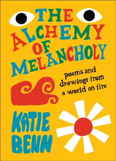 The Alchemy of Melancholy Poems from a World on Fire The Alchemy of Melancholy Poems from a World on Fire