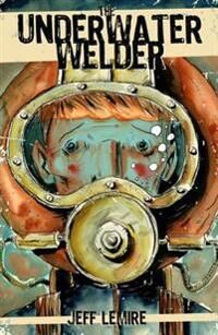 The Underwater Welder Av Jeff Lemire The Underwater Welder Av Jeff Lemire