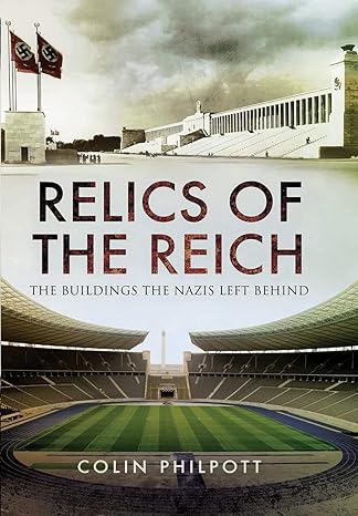 Relics Of The Reich Av Colin Philpott