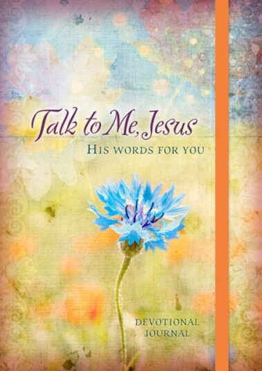 365 Daily Devotions: Talk to Me Jesus 365 Daily Meditations from the Heart of God 365 Daily Devotions: Talk to Me Jesus 365 Daily Meditations from the Heart of God