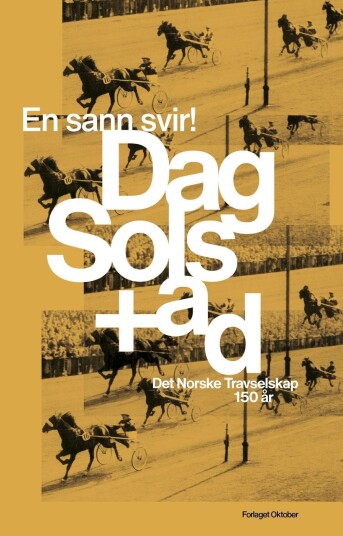 En sann svir!  Det Norske Travselskap 150 år