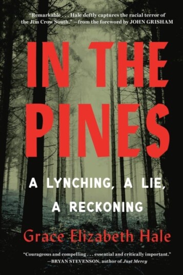 In the Pines : A Lynching A Lie A Reckoning In the Pines : A Lynching A Lie A Reckoning