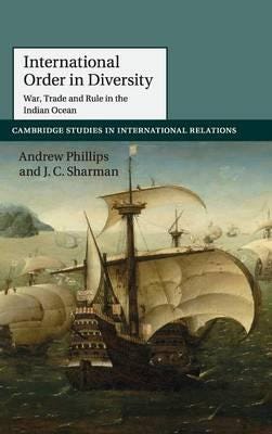 International Order in Diversity War, Trade and Rule in the Indian Ocean