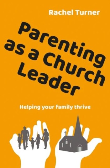 Parenting As A Church Leader Av Rachel Turner