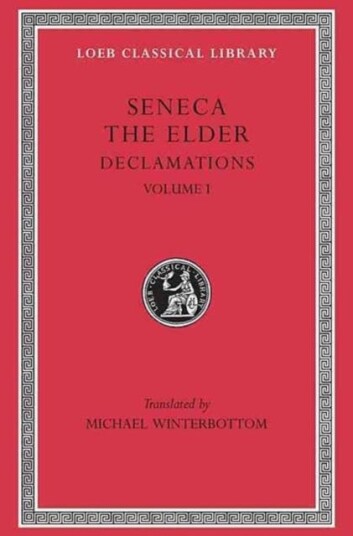 Declamations, Volume I: Controversiae, Books 1-6 Av Seneca The Elder