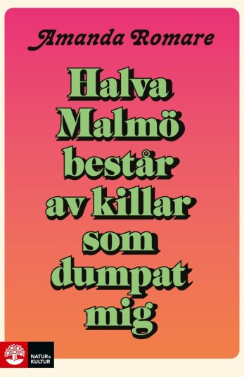 Halva Malmö består av killar som dumpat mig Halva Malmö består av killar som dumpat mig