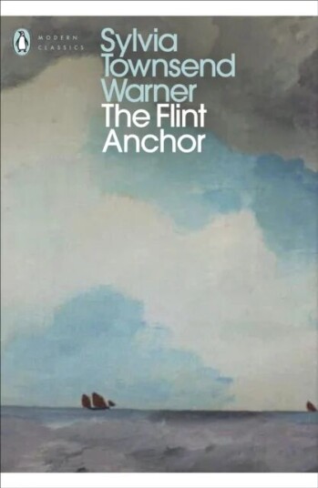 The Flint Anchor Av Sylvia Townsend Warner The Flint Anchor Av Sylvia Townsend Warner